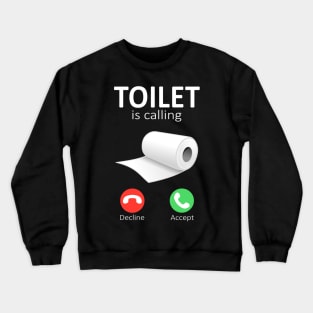 Toilet is calling Crewneck Sweatshirt